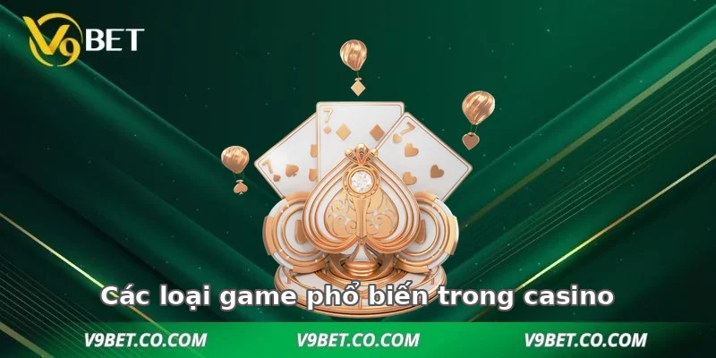 Các loại game phổ biến trong casino