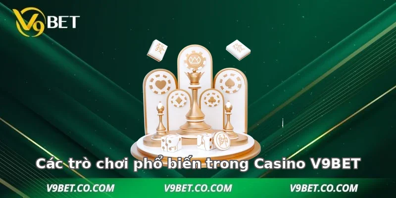 Các trò chơi phổ biến trong Casino V9BET