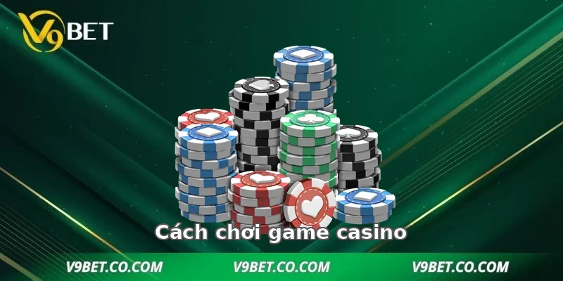 Cách chơi game casino