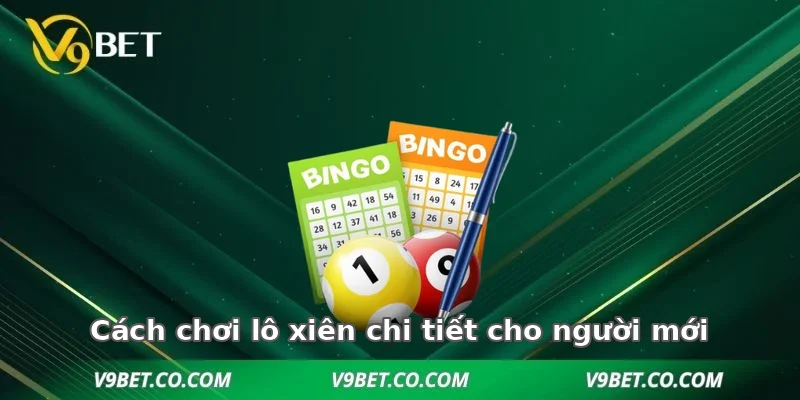 Cách chơi lô xiên chi tiết cho người mới