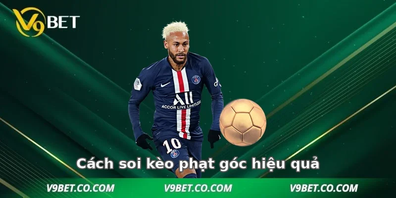 Cách soi kèo phạt góc bóng đá hiệu quả tại V9BET