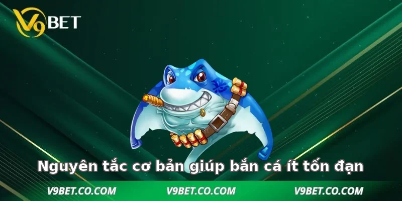 Nguyên tắc cơ bản giúp bắn cá ít tốn đạn