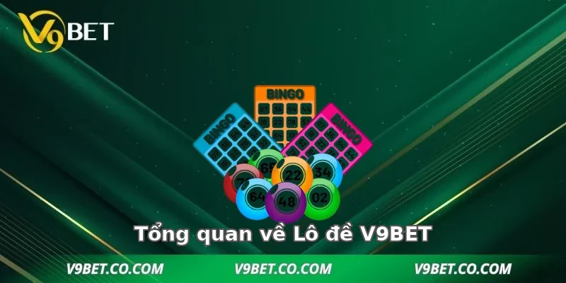 Tổng quan về Lô đề V9BET
