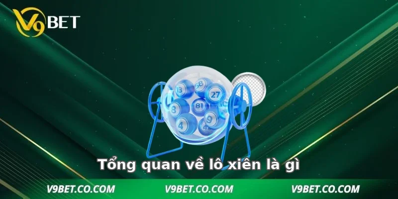 Tổng quan về lô xiên là gì