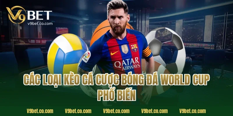 Các loại kèo cá cược bóng đá World Cup phổ biến