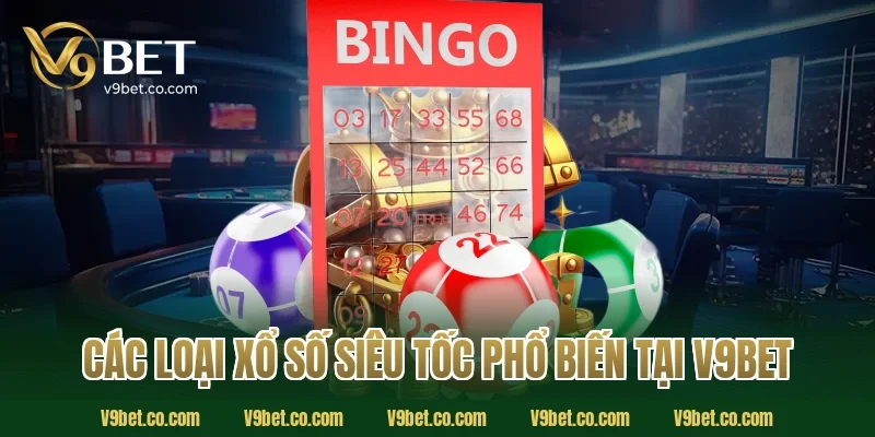 Các Loại Xổ Số Siêu Tốc Phổ Biến Tại V9Bet