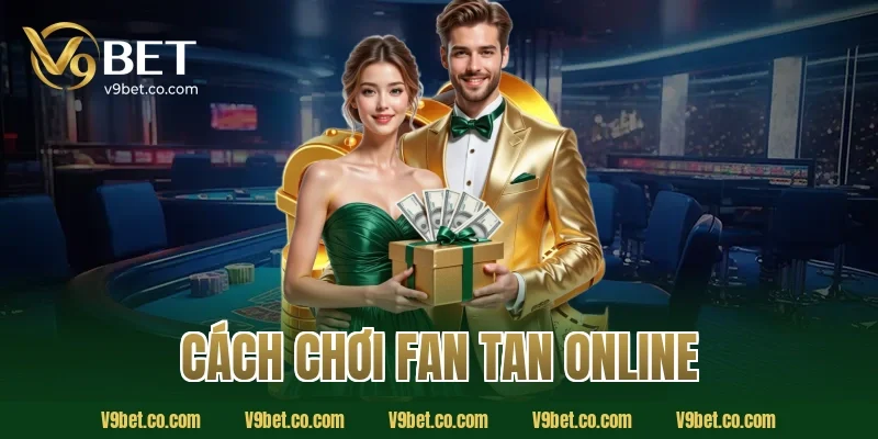 cách chơi fan tan online