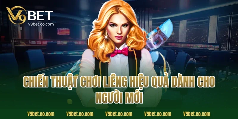 Chiến Thuật Chơi Liêng Hiệu Quả Dành Cho Người Mới