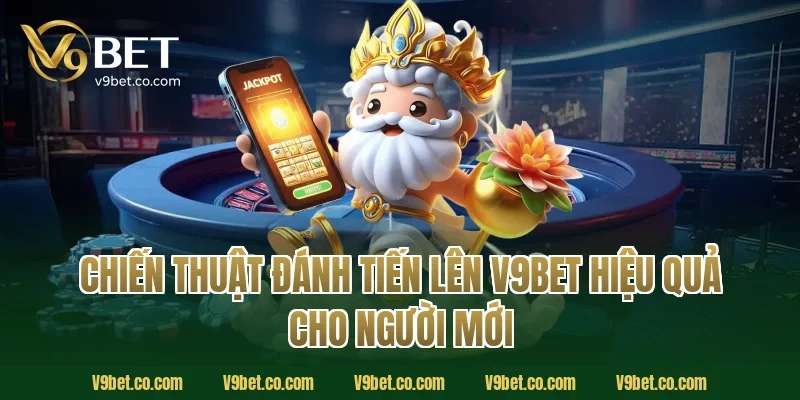 Chiến Thuật Đánh Tiến Lên V9Bet Hiệu Quả Cho Người Mới