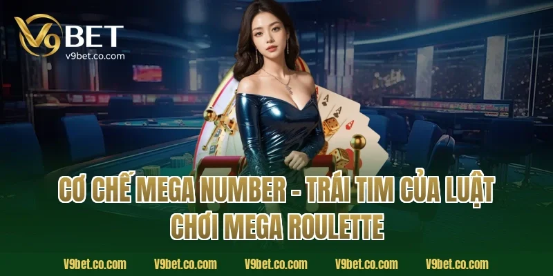Cơ Chế Mega Number – Trái Tim Của Luật Chơi Mega Roulette