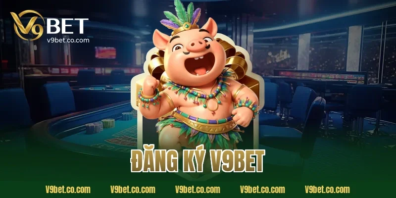 đăng ký V9Bet