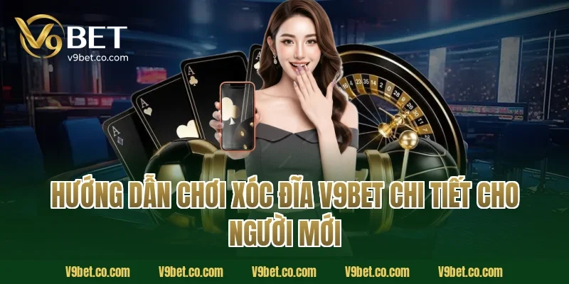 Hướng dẫn chơi xóc đĩa V9Bet chi tiết cho người mới