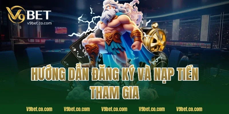 Hướng Dẫn Đăng Ký Và Nạp Tiền Tham Gia