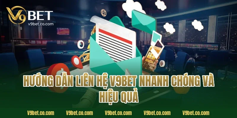 Hướng dẫn liên hệ V9Bet nhanh chóng và hiệu quả