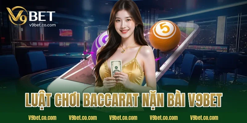 luật chơi baccarat nặn bài V9Bet