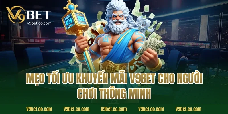 Mẹo tối ưu khuyến mãi V9Bet cho người chơi thông minh
