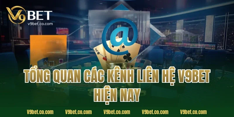 Tổng quan các kênh liên hệ V9Bet hiện nay