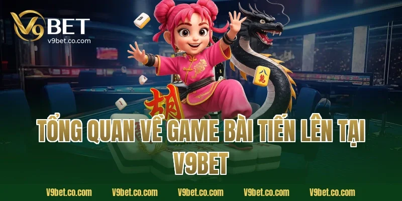 Tổng Quan Về Game Bài Tiến Lên Tại V9Bet