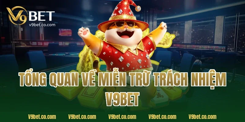 Tổng quan về miễn trừ trách nhiệm V9Bet
