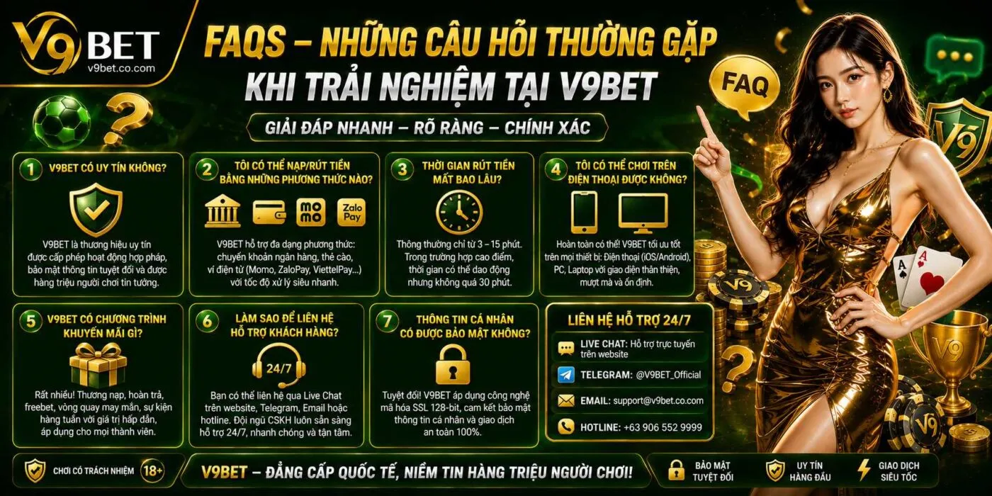 FAQs – Những câu hỏi thường gặp khi trải nghiệm tại V9BET