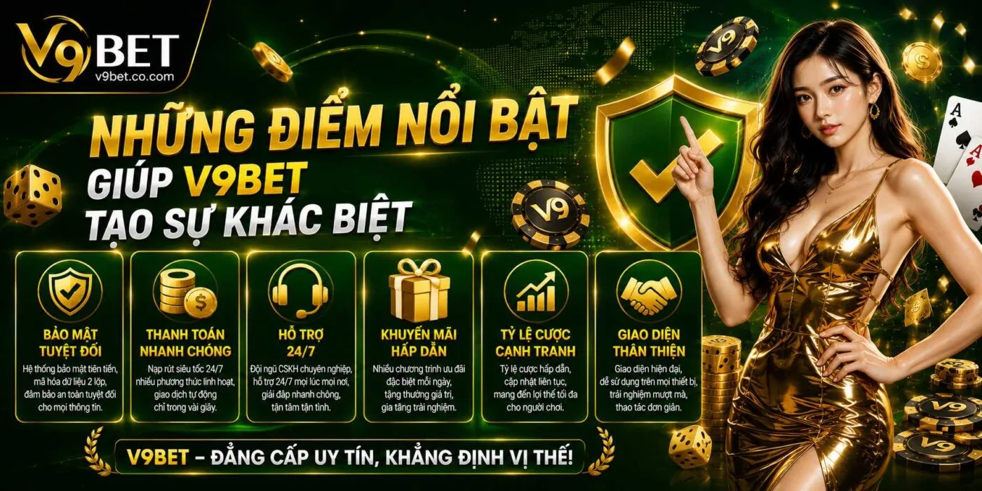 Những điểm nổi bật giúp V9BET tạo nên sự khác biệt